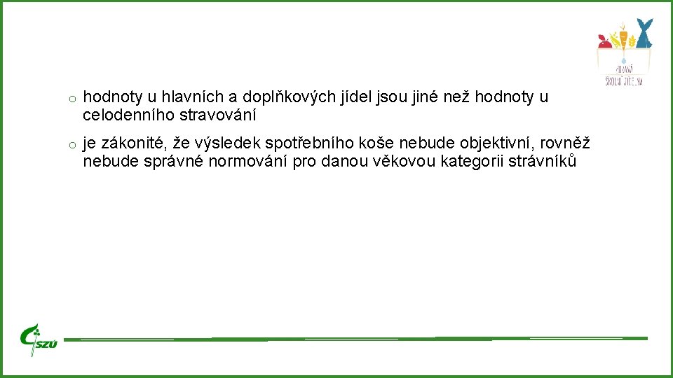 o hodnoty u hlavních a doplňkových jídel jsou jiné než hodnoty u celodenního stravování o hodnoty u hlavních a doplňkových jídel jsou jiné než hodnoty u celodenního stravování