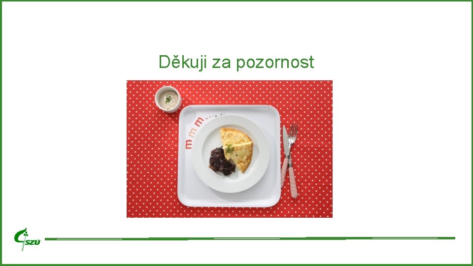 Děkuji za pozornost Děkuji za pozornost