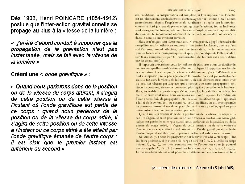 Dès 1905, Henri POINCARE (1854 -1912) postule que l'inter-action gravitationnelle se propage au plus