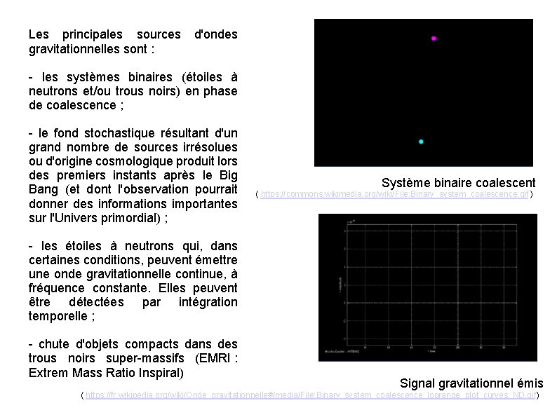 Les principales sources gravitationnelles sont : d'ondes - les systèmes binaires (étoiles à neutrons