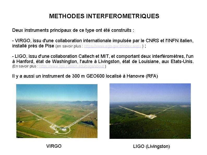 METHODES INTERFEROMETRIQUES Deux instruments principaux de ce type ont été construits : - VIRGO,