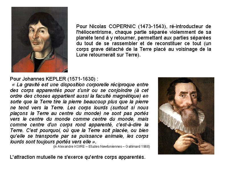 Pour Nicolas COPERNIC (1473 -1543), ré-introducteur de l'héliocentrisme, chaque partie séparée violemment de sa