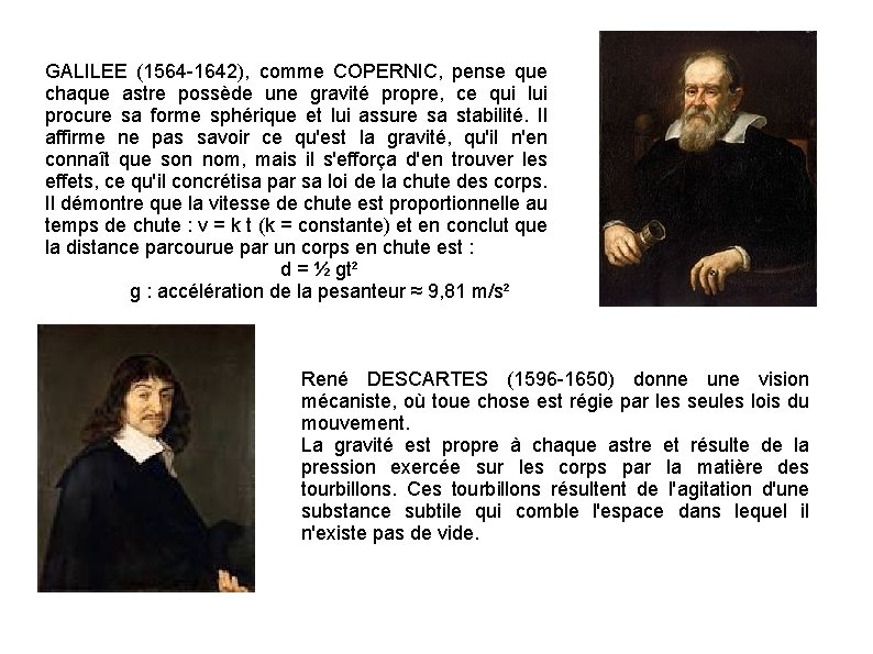 GALILEE (1564 -1642), comme COPERNIC, pense que chaque astre possède une gravité propre, ce