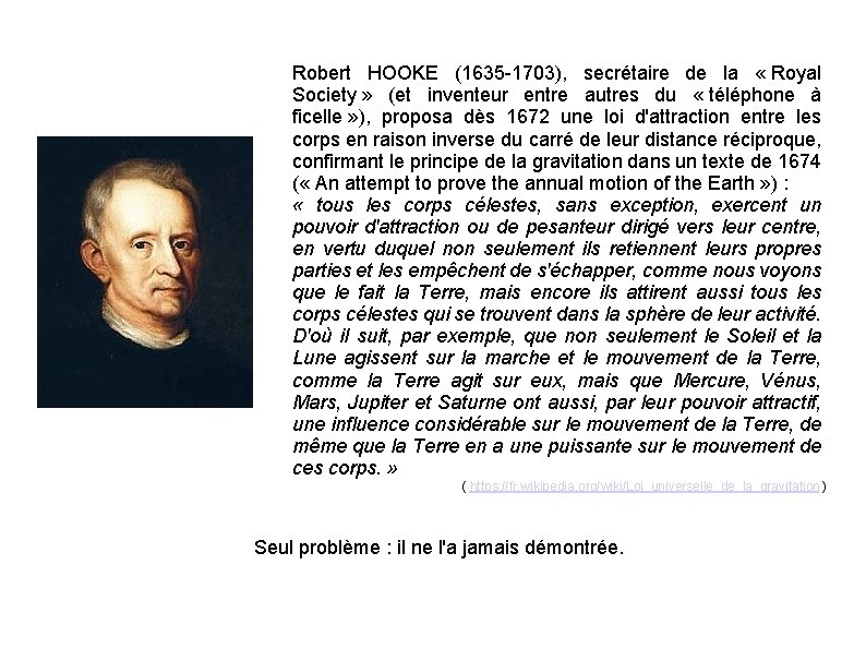 Robert HOOKE (1635 -1703), secrétaire de la « Royal Society » (et inventeur entre