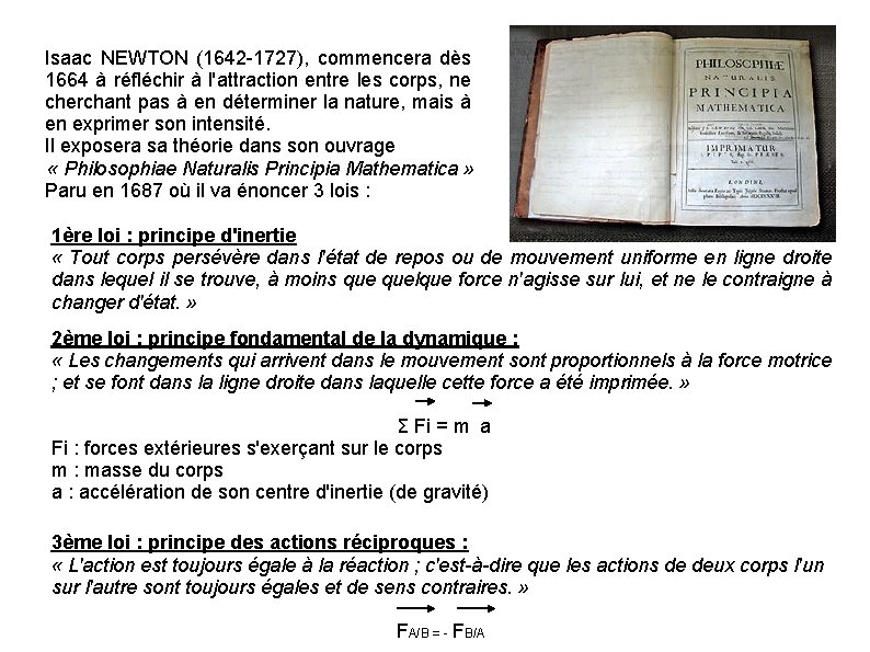 Isaac NEWTON (1642 -1727), commencera dès 1664 à réfléchir à l'attraction entre les corps,