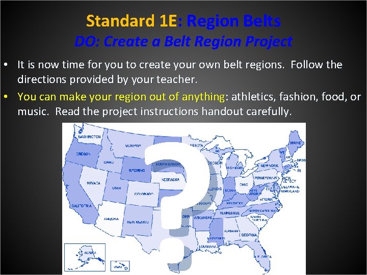 Standard 1 E: Region Belts DO: Create a Belt Region Project • It is