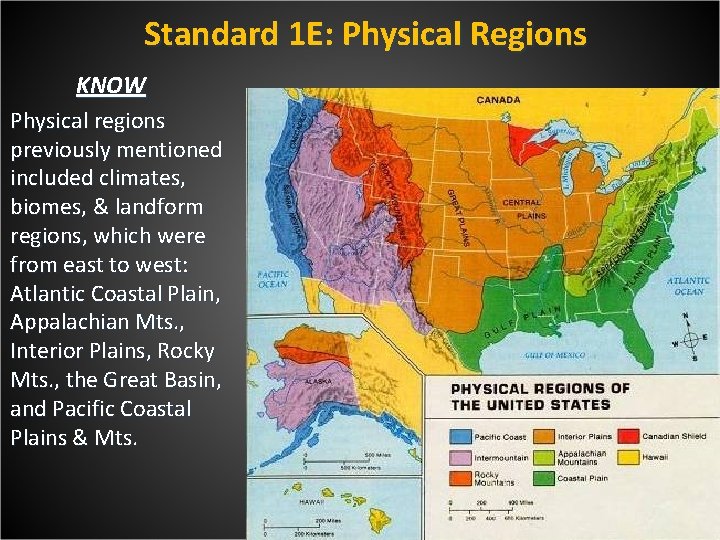 Standard 1 E: Physical Regions KNOW Physical regions previously mentioned included climates, biomes, &