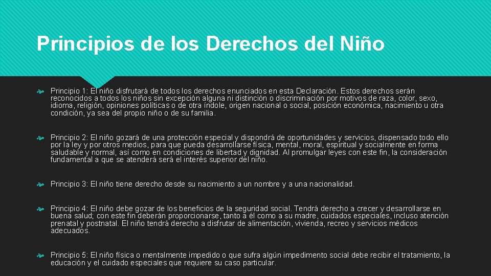 Principios de los Derechos del Niño Principio 1: El niño disfrutará de todos los