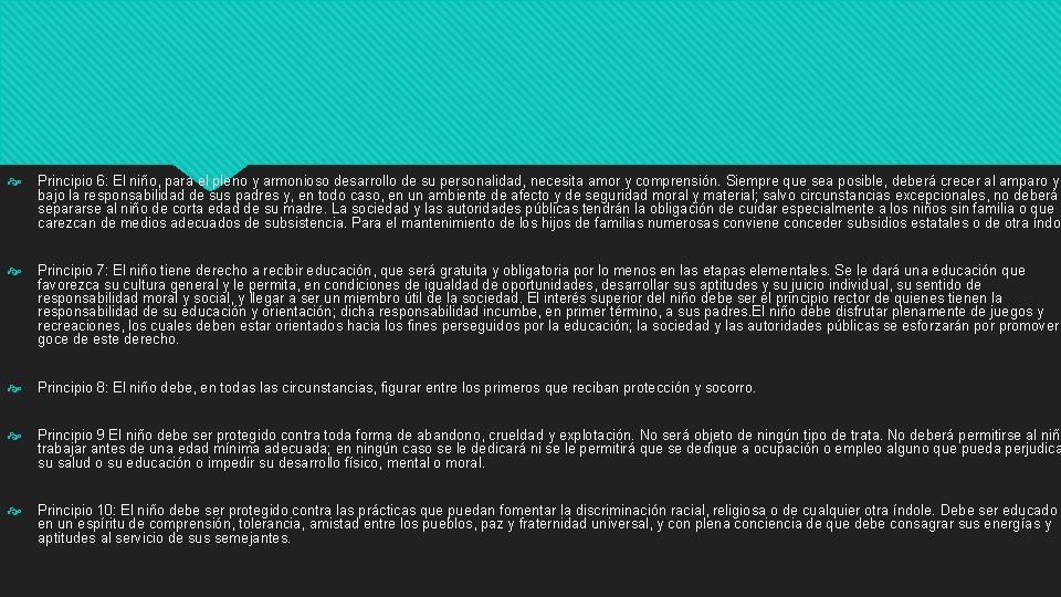  Principio 6: El niño, para el pleno y armonioso desarrollo de su personalidad,