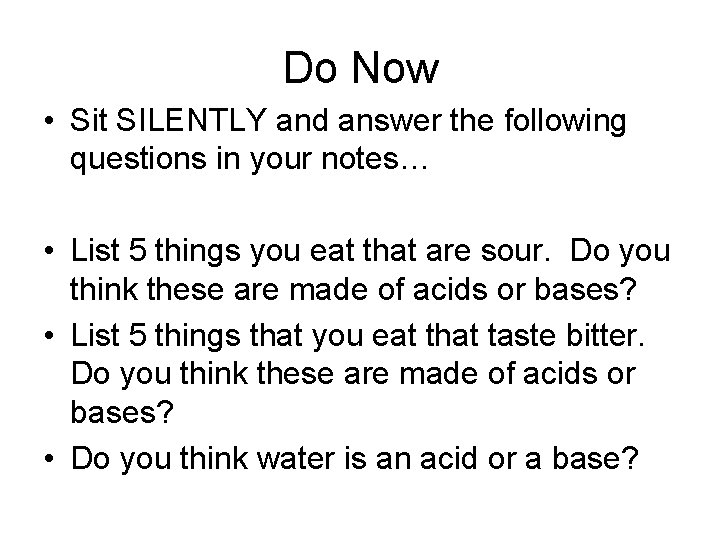 Do Now • Sit SILENTLY and answer the following questions in your notes… •