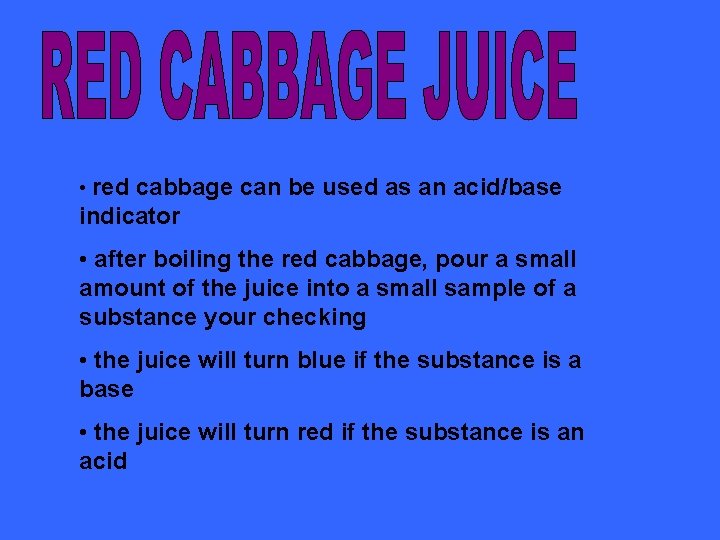  • red cabbage can be used as an acid/base indicator • after boiling