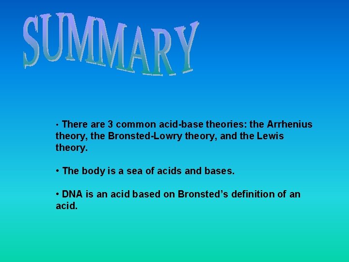  • There are 3 common acid-base theories: the Arrhenius theory, the Bronsted-Lowry theory,