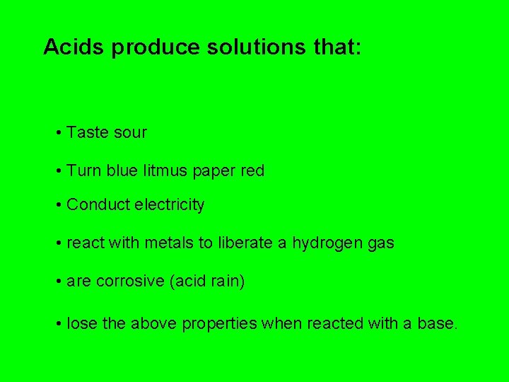 Acids produce solutions that: • Taste sour • Turn blue litmus paper red •