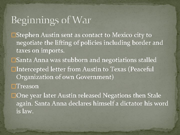 Beginnings of War �Stephen Austin sent as contact to Mexico city to negotiate the