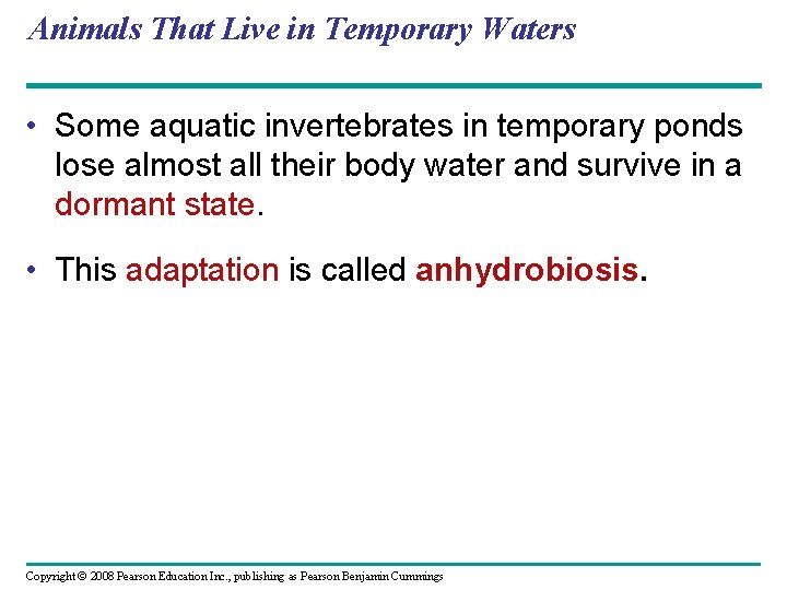 Animals That Live in Temporary Waters • Some aquatic invertebrates in temporary ponds lose