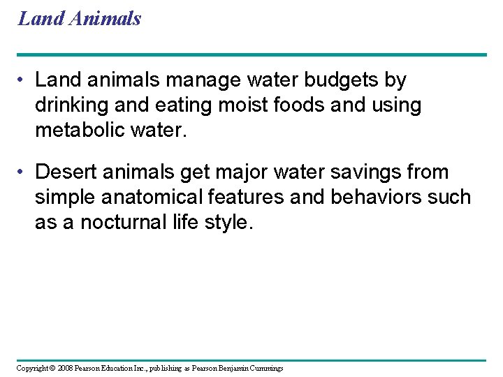 Land Animals • Land animals manage water budgets by drinking and eating moist foods