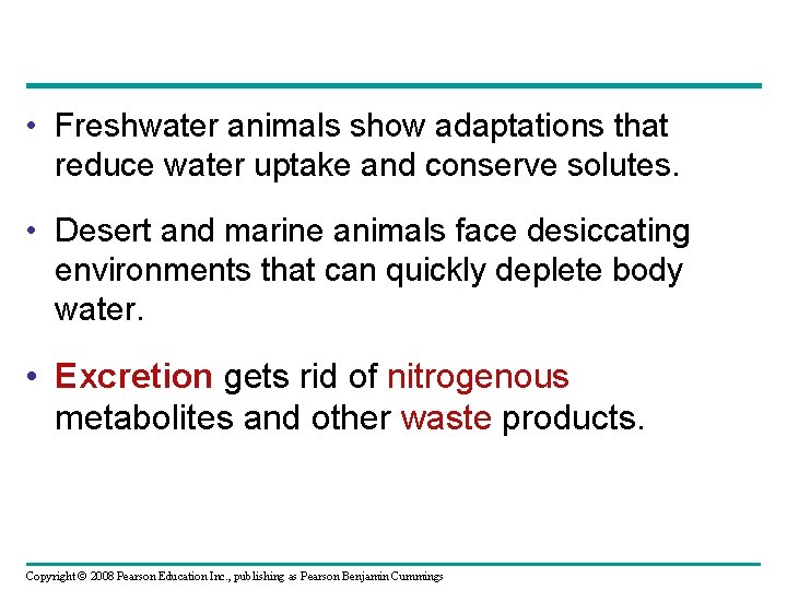  • Freshwater animals show adaptations that reduce water uptake and conserve solutes. •