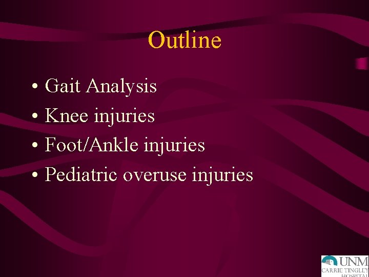 Outline • • Gait Analysis Knee injuries Foot/Ankle injuries Pediatric overuse injuries 