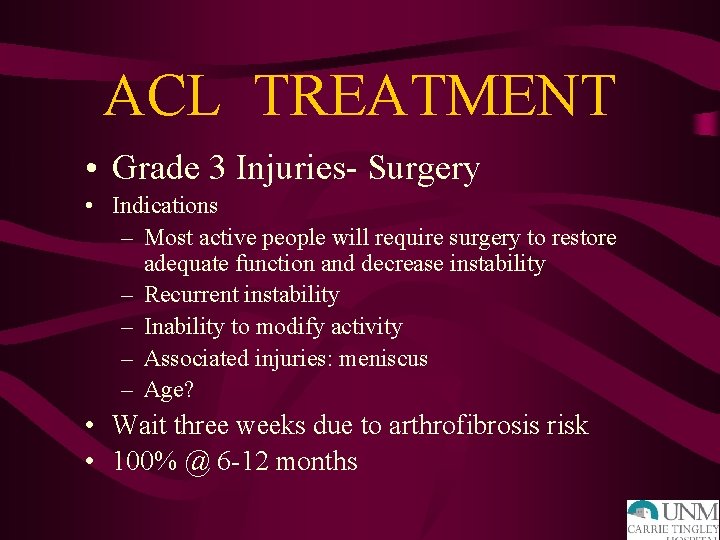 ACL TREATMENT • Grade 3 Injuries- Surgery • Indications – Most active people will