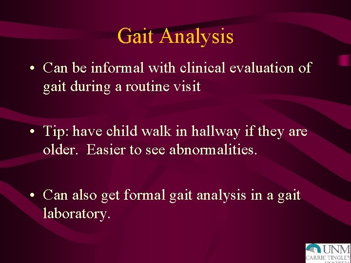 Gait Analysis • Can be informal with clinical evaluation of gait during a routine