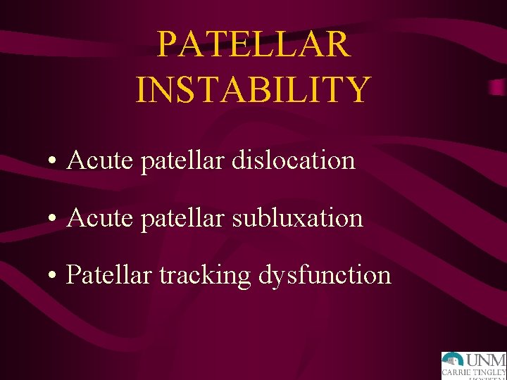 PATELLAR INSTABILITY • Acute patellar dislocation • Acute patellar subluxation • Patellar tracking dysfunction