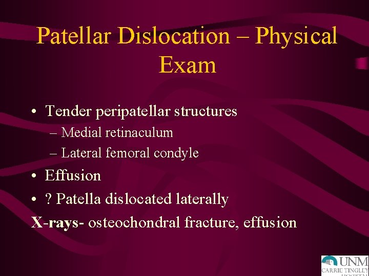 Patellar Dislocation – Physical Exam • Tender peripatellar structures – Medial retinaculum – Lateral