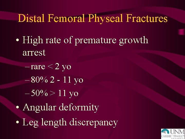 Distal Femoral Physeal Fractures • High rate of premature growth arrest – rare <