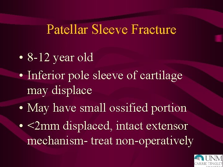 Patellar Sleeve Fracture • 8 -12 year old • Inferior pole sleeve of cartilage