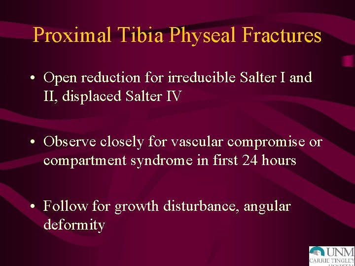 Proximal Tibia Physeal Fractures • Open reduction for irreducible Salter I and II, displaced