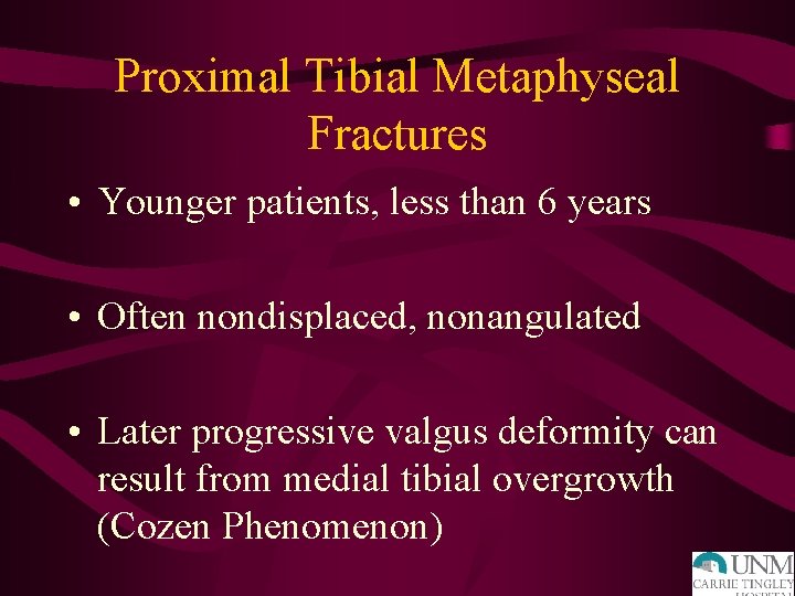 Proximal Tibial Metaphyseal Fractures • Younger patients, less than 6 years • Often nondisplaced,