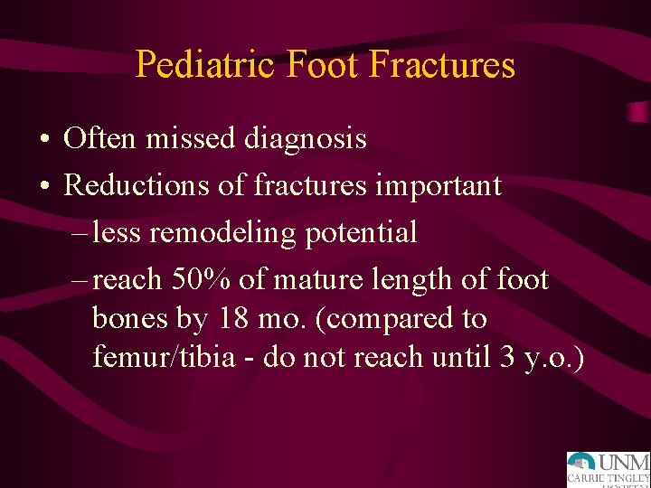 Pediatric Foot Fractures • Often missed diagnosis • Reductions of fractures important – less