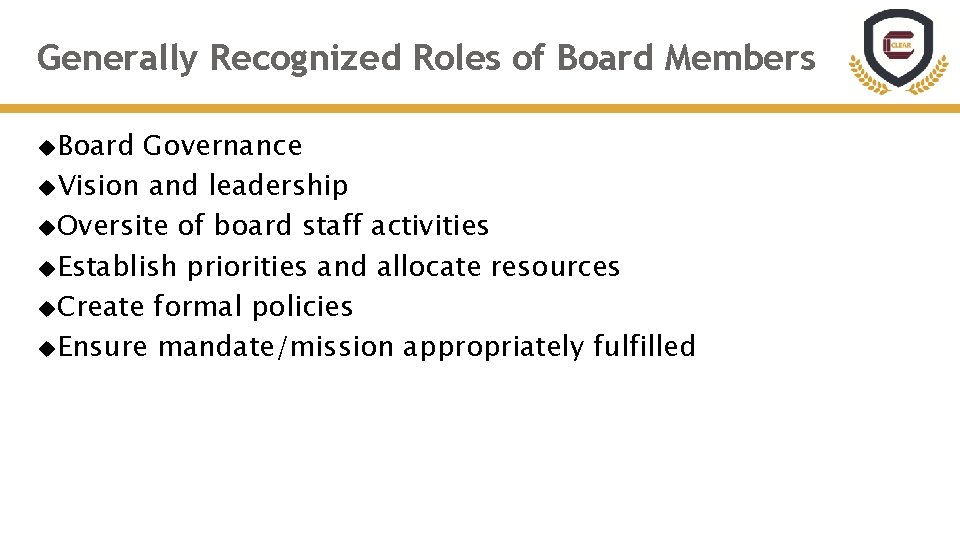 Generally Recognized Roles of Board Members Board Governance Vision and leadership Oversite of board