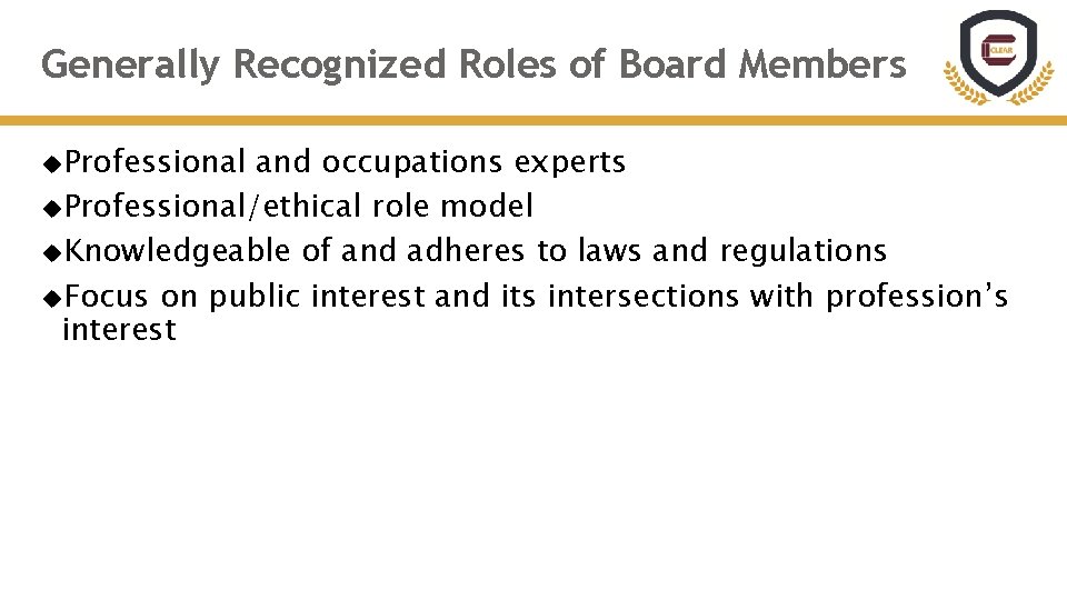 Generally Recognized Roles of Board Members Professional and occupations experts Professional/ethical role model Knowledgeable