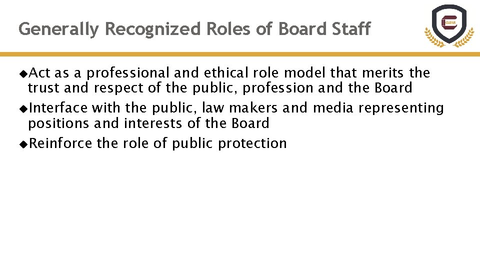 Generally Recognized Roles of Board Staff Act as a professional and ethical role model