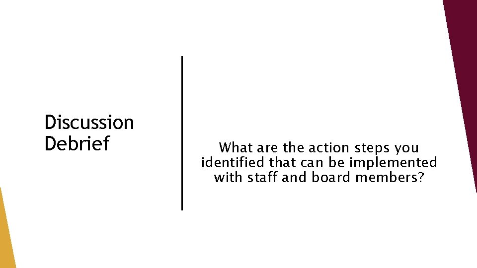 Discussion Debrief What are the action steps you identified that can be implemented with