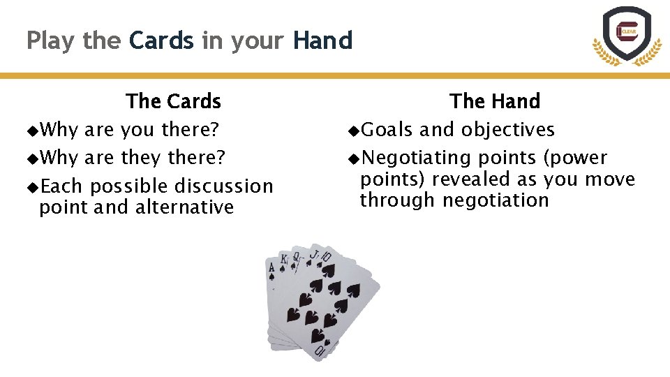 Play the Cards in your Hand The Cards Why are you there? Why are
