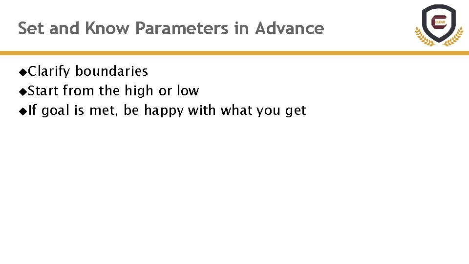 Set and Know Parameters in Advance Clarify boundaries Start from the high or low