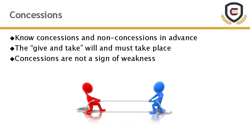 Concessions Know concessions and non-concessions in advance The “give and take” will and must