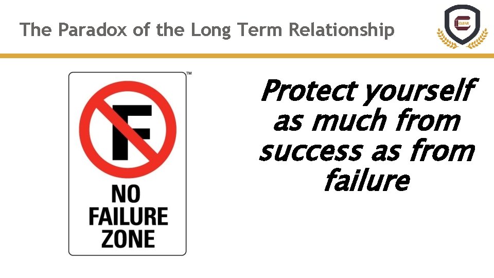 The Paradox of the Long Term Relationship Protect yourself as much from success as