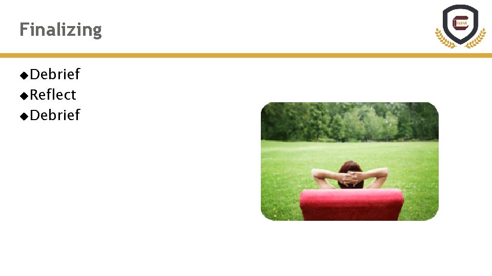 Finalizing Debrief Reflect Debrief 