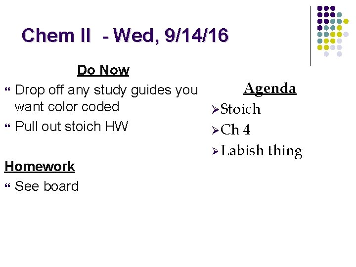 Chem II - Wed, 9/14/16 Do Now Agenda Drop off any study guides you