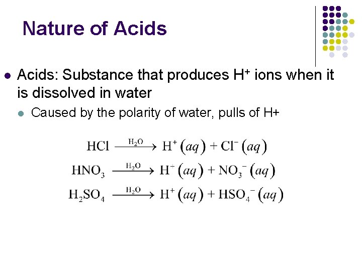 Nature of Acids l Acids: Substance that produces H+ ions when it is dissolved
