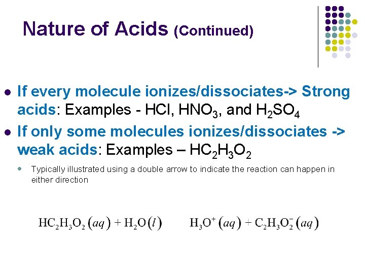 Nature of Acids (Continued) l l If every molecule ionizes/dissociates-> Strong acids: Examples -
