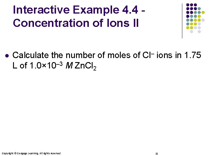 Interactive Example 4. 4 Concentration of Ions II l Calculate the number of moles