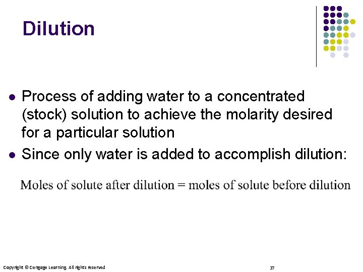 Dilution l l Process of adding water to a concentrated (stock) solution to achieve