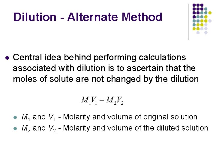 Dilution - Alternate Method l Central idea behind performing calculations associated with dilution is