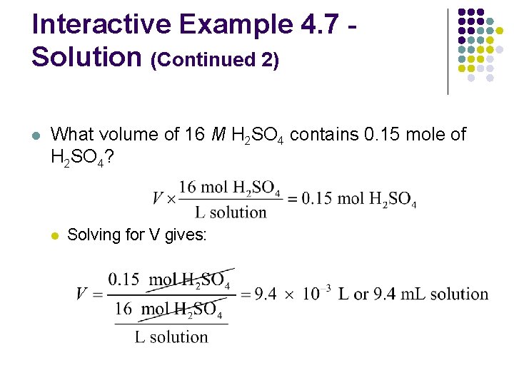 Interactive Example 4. 7 Solution (Continued 2) l What volume of 16 M H