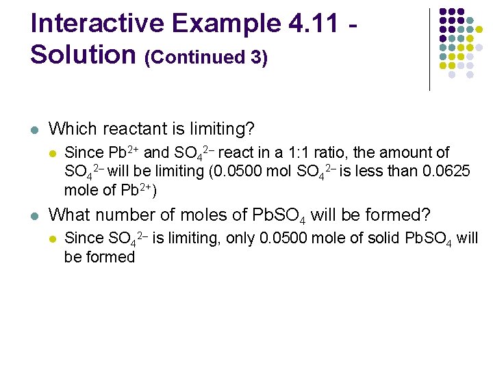 Interactive Example 4. 11 Solution (Continued 3) l Which reactant is limiting? l l