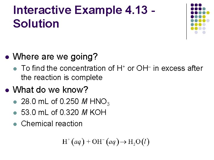 Interactive Example 4. 13 Solution l Where are we going? l l To find