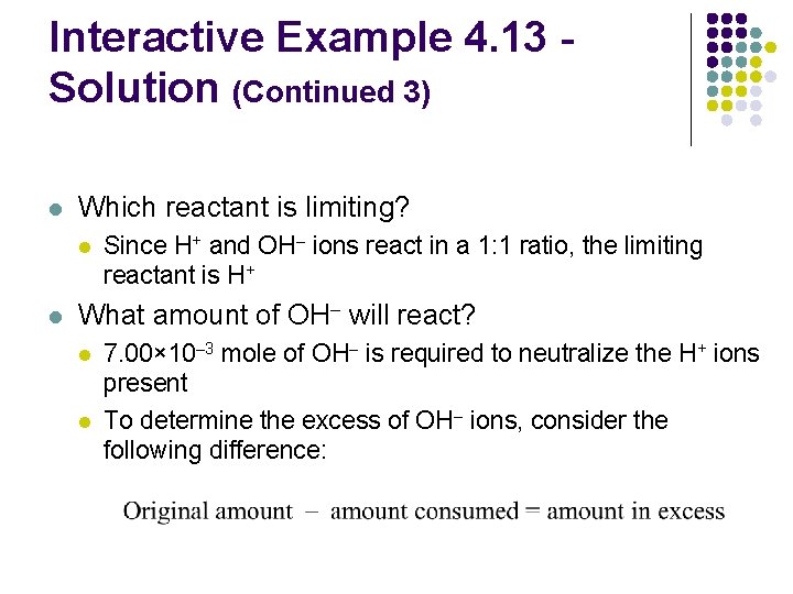 Interactive Example 4. 13 Solution (Continued 3) l Which reactant is limiting? l l